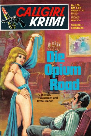 [Callgirl Krimi 103] • Die Opium-Road